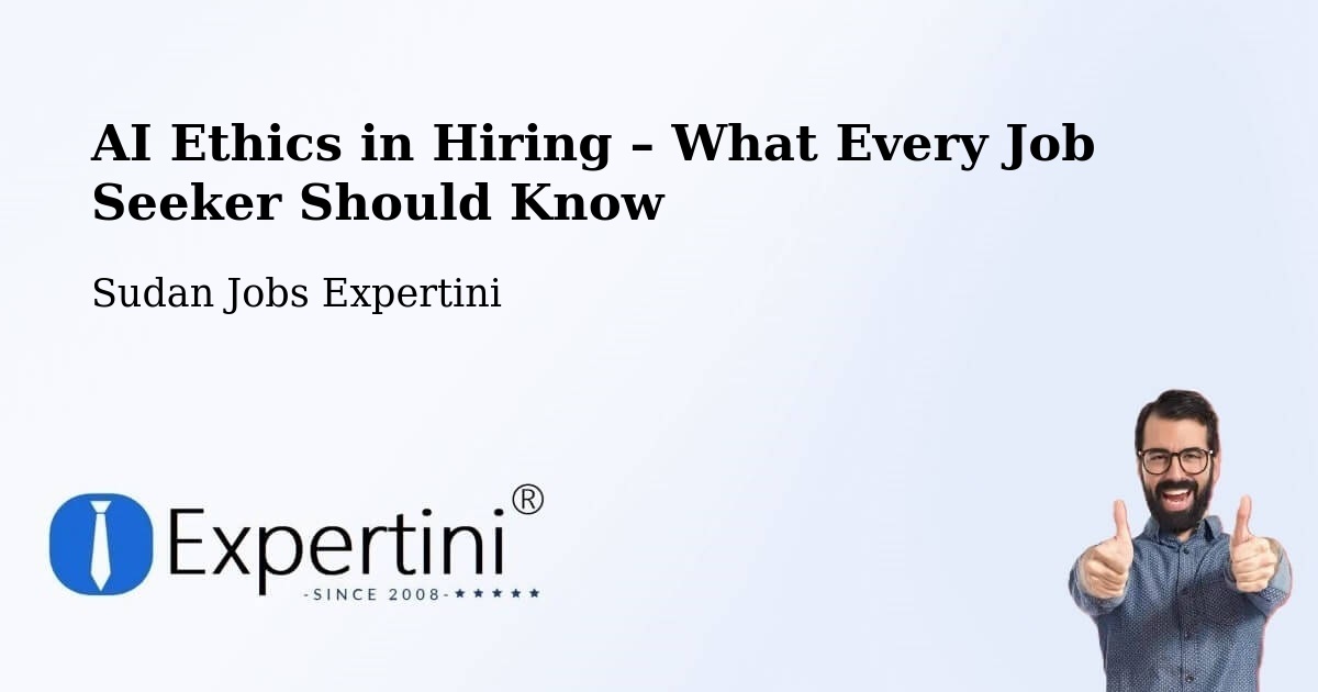 AI Ethics in Recruitment & Hiring – Singa - Singa, Sudan Jobs Expertini