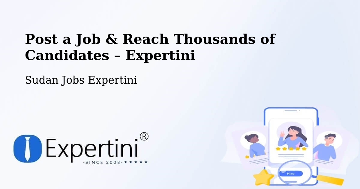 Post a Job in Singa – Hire the Right Talent - Singa, Sudan Jobs Expertini
