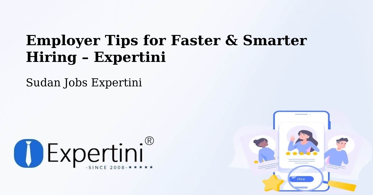 Employer Tips for Hiring & Recruitment – Singa - Singa, Sudan Jobs Expertini