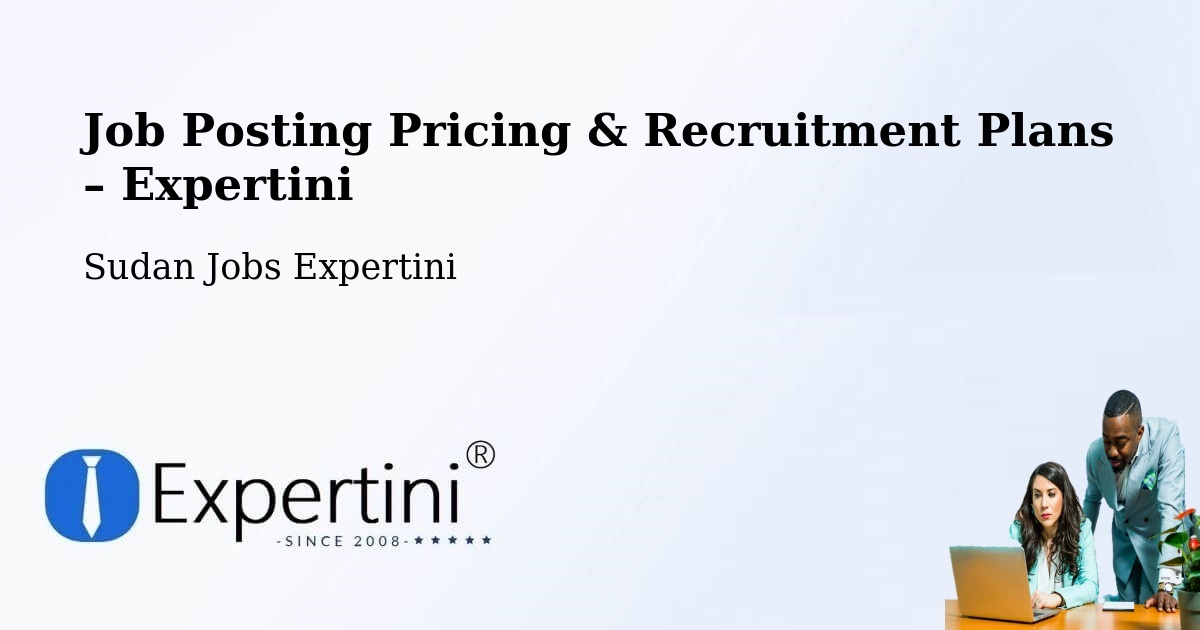 Job Posting Pricing & Recruitment Plans – Singa - Singa, Sudan Jobs Expertini